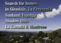 Search La Crescenta, Montrose, La Canada and Sunland Tujunga Real Estate